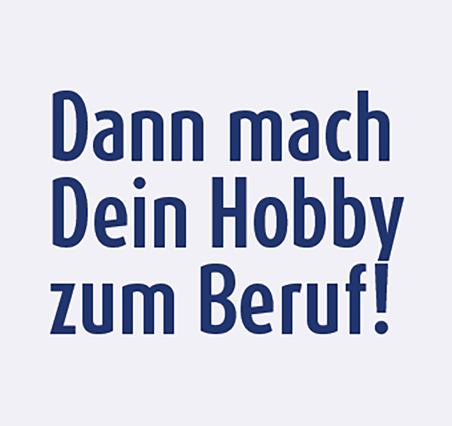Mach dein Hobby zum Beruf